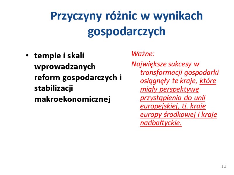 Przyczyny różnic w wynikach gospodarczych tempie i skali wprowadzanych reform gospodarczych i stabilizacji makroekonomicznej Przyczyny różnic w wynikach gospodarczych tempie i skali wprowadzanych reform gospodarczych i stabilizacji makroekonomicznej